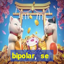 bipolar, se arrepende do que faz